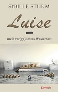 Cover: Luise - mein ver(ge)liebtes Wasserbett - Engelsdorfer Verlag