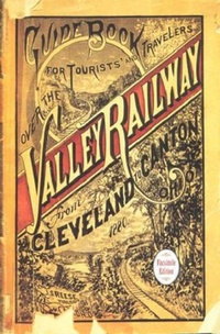 Abbildung von: Guide Book for the Tourist and Traveler Over the Valley Railway! - Kent State University Press