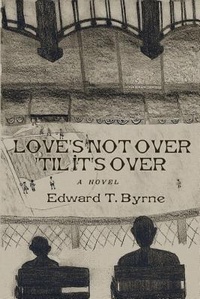 Enlarge image Cover: Love's Not Over 'til It's Over - Sixby Literary Company, LLC