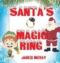 Cover: Santa's Magic Ring - Creative Texts Publishers, LLC