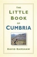 Cover: The Little Book of Cumbria - The History Press Ltd