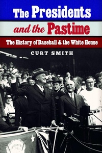 Enlarge image Cover: The Presidents and the Pastime - University of Nebraska Press