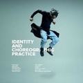 Cover: Identity and Choreographic Practice - Serendipity Artists Movement Ltd