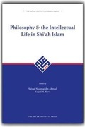 Cover: Philosophy and The Intellectual Life In Shi'ah Islam: 1 - The Shi'ah Institute Press