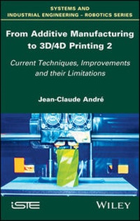 Bild vergrößern Bild: From Additive Manufacturing to 3D/4D Printing 2 - Wiley-ISTE