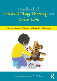 Abbildung von: Handbook of Medical Play Therapy and Child Life - Routledge