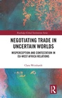 Cover: Negotiating Trade in Uncertain Worlds - Routledge