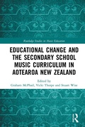 Cover: Educational Change and the Secondary School Music Curriculum in Aotearoa New Zealand - Routledge