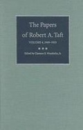 Cover: The Papers of Robert a. Taft V. 4; 1949-1953 - Kent State University Press
