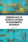 Cover: Commonplaces of Scientific Evidence in Environmental Discourses - Routledge