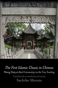 Enlarge image Cover: The First Islamic Classic in Chinese - State University of New York Press