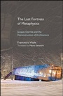 Cover: The Last Fortress of Metaphysics - State University of New York Press