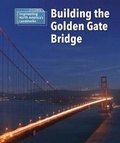 Cover: Building the Golden Gate Bridge - Cavendish Square Publishing