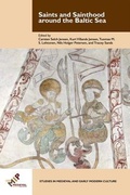 Cover: Saints and Sainthood around the Baltic Sea - Medieval Institute Publications