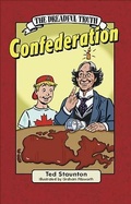 Cover: The Dreadful Truth: Confederation - Formac Publishing Company Limited