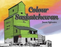 Enlarge image Cover: Colour Saskatchewan - MacIntyre Purcell Publishing Inc.