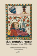 Cover: The Bright Rose: Early German Verse 800-1250 - Arc Publications