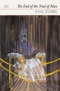 Cover: The End of the Trial of Man - Arc Publications