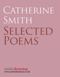 Cover: Catherine Smith: Selected Poems - Smith|Doorstop Books