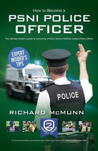 Enlarge image Cover: How To Become A PSNI Police Officer - The ULTIMATE Guide to Passing the Police Service Northern Ireland Selection process (NEW Core Competencies) - How2become
