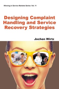 Enlarge image Cover: Designing Complaint Handling And Service Recovery Strategies - World Scientific Publishing Co Inc (USA)