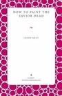 Cover: How to Paint the Savior Dead - Kent State University Press