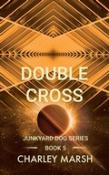 Cover: Double Cross (Junkyard Dog Series, #5) - Timberdoodle Press