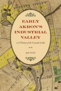 Cover: Early Akron's Industrial Valley - Kent State University Press