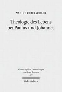 Abbildung von: Theologie des Lebens bei Paulus und Johannes - Mohr Siebeck