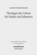 Cover: Theologie des Lebens bei Paulus und Johannes - Mohr Siebeck