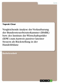 Abbildung von: Vergleichende Analyse der Verlautbarung der Bundessteuerberaterkammer (BStBK) bzw. des Instituts der Wirtschaftsprüfer (IDW) zum Ausweis passiver latenter Steuern als Rückstellung in der Handelsbilanz - GRIN Verlag