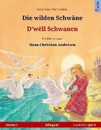 Bild vergrößern Bild: Die wilden Schwaene - D'well Schwanen. Zweisprachiges Kinderbuch nach einem Maerchen von Hans Christian Andersen (Deutsch - Luxemburgisch) - Sefa