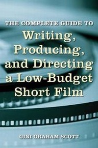 Abbildung von: The Complete Guide to Writing, Producing and Directing a Low-Budget Short Film - Limelight Editions