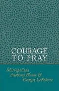 Cover: Courage to Pray - St Vladimir's Seminary Press,U.S.