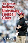 Cover: The Quest for Indiana University Football Glory - Indiana University Press