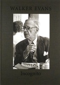 Cover: Walker Evans: Incognito - Eakins Press,N.Y.