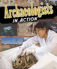 Enlarge image Cover: Archaeologists in Action - Crabtree Publishing Company