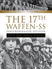 Abbildung von: The 17th Waffen-SS Panzergrenadier Division "Goetz von Berlichingen" - Schiffer Publishing Ltd