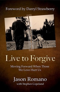 Enlarge image Cover: Live to Forgive - Core Media Group, Inc