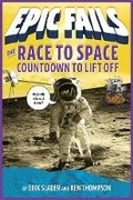 Cover: The Race to Space: Countdown to Liftoff (Epic Fails #2) - St Martin's Press