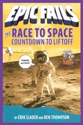 Cover: The Race to Space: Countdown to Liftoff (Epic Fails #2) - St Martin's Press