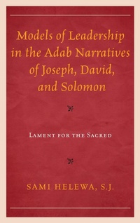 Abbildung von: Models of Leadership in the Adab Narratives of Joseph, David, and Solomon - Bloomsbury eBooks US
