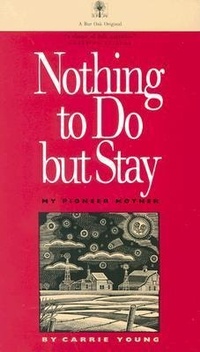 Abbildung von: Nothing to Do But Stay - University of Iowa Press