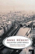 Cover: Anne Hebert: Collected Later Novels - House of Anansi Press