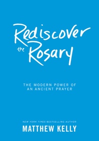 Abbildung von: Rediscover the Rosary - BOOKBABY
