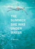Cover: The Summer She Was Under Water - Dzanc Books