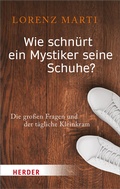 Cover: Wie schn&uuml;rt ein Mystiker seine Schuhe? - Verlag Herder