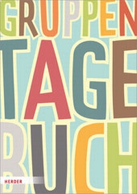 Enlarge image Cover: Gruppentagebuch - Verlag Herder
