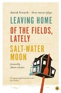 Cover: Leaving Home, Of the Fields, Lately, and Salt-Water Moon - House of Anansi Press Ltd ,Canada