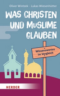 Enlarge image Cover: Was Christen und Muslime glauben - Verlag Herder